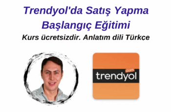 Trendyol’da Satış Yapma Başlangıç Eğitimi – Ücretsiz Kurs