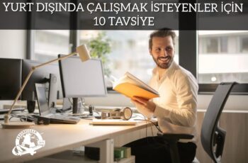 Yurt Dışında  Çalışmak İsteyenler için 10 Tavsiye Yurt Dışında  Çalışmak İsteyenler için 10 Tavsiye