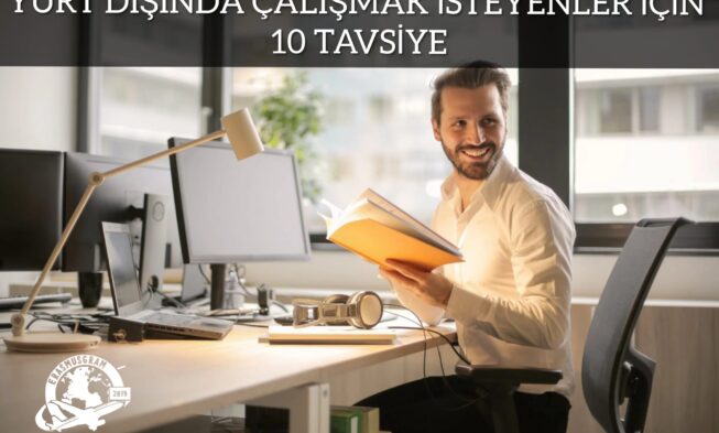 Yurt Dışında Çalışmak İsteyenler için 10 Tavsiye img