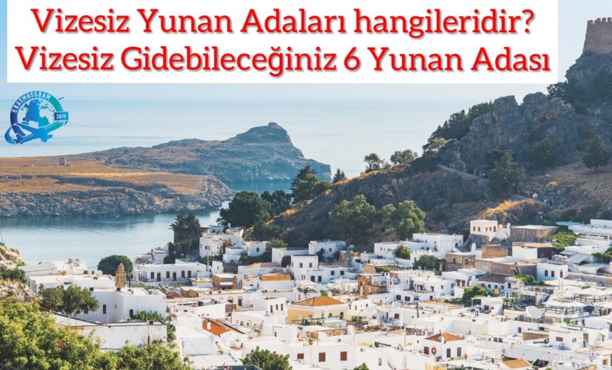 Vizesiz Yunan Adaları Hangileridir? Vizesiz Gidebileceğiniz 6 Yunan Adası img