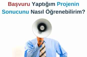 Başvuru Yaptığım Projenin Sonucunu Nasıl Öğrenebilirim?