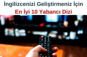 İngilizcenizi Geliştirmeniz İçin En İyi 10 Yabancı Dizi