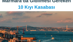 Marmara’da Gidilmesi Gereken 10 Kıyı Kasabası