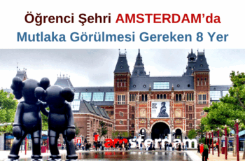 Öğrenci Şehri Amsterdam’da Mutlaka Görülmesi Gereken 8 Yer