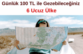 Günlük 100 TL ile Gezebileceğiniz 6 Ucuz Ülke