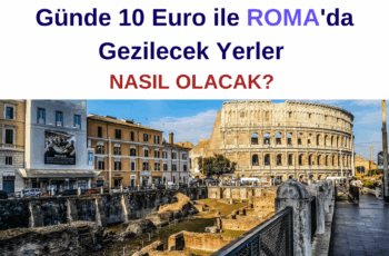 Günde 10 Euro ile Roma’da Gezilecek Yerler: Nasıl Olacak? 