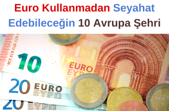 Euro Kullanmadan Seyahat Edebileceğin 10 Avrupa Şehri