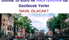 Günde 10 Euro ile Amsterdam’da Gezilecek Yerler: Nasıl Olacak?