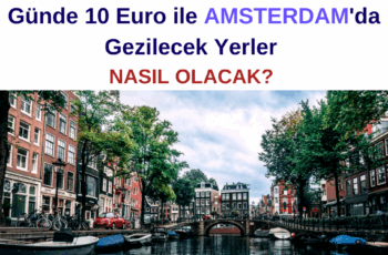 Günde 10 Euro ile Amsterdam’da Gezilecek Yerler: Nasıl Olacak?