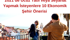  2021’de Ucuz Tatil veya Seyahat Yapmak İsteyenlere 10 Ekonomik Şehir Önerisi 