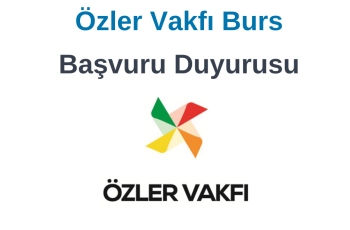 Özler Vakfı Burs Başvuru Duyurusu