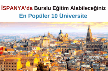 İspanya’da Burslu Eğitim Alabileceğiniz En Popüler 10 Üniversite 