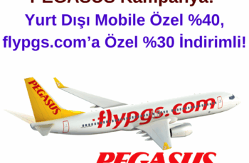 PEGASUS Yurt Dışı Mobile Özel %40, flypgs.com’a Özel %30 İndirim Fırsatı