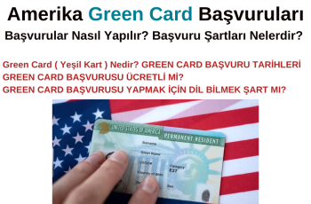Amerika Green Card başvuruları – Başvurular Nasıl Yapılır? Başvuru Şartları Nelerdir?