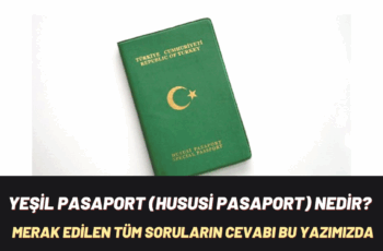 Yeşil Pasaport (Hususi Pasaport) Nedir?