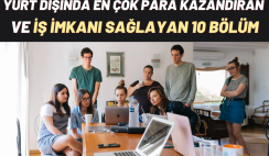 Yurt dışında En Çok Para Kazandıran ve İş Fırsatı Sunan 10 Bölüm