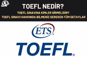 TOEFL Nedir? TOEFL Sınavı Hakkında Bilmeniz Gereken Tüm Detaylar