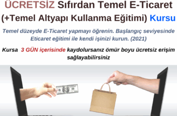 Sıfırdan Temel E-Ticaret Kursu ( + Temel Altyapı Kullanma Eğitimi)