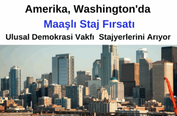 Washington’da Staj Fırsatı – Ulusal Demokrasi Vakfı  Stajyer Duyurusu