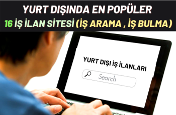 Yurt Dışı En Popüler 16 İş İlanları Siteleri – İş Arama , İş Bulma