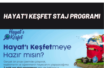 Hayat’ı Keşfet Staj Programına Başvurun 2022