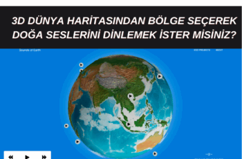 3D dünya haritasından bölge seçerek doğa sesleri dinlemek ister misiniz?