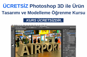 Photoshop 3D ile Ürün Tasarımı ve Modelleme Öğrenme Kursu – Ücretsiz Photoshop 3D ile Ürün Tasarımı ve Modelleme Öğrenme Kursu – Ücretsiz