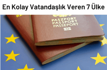 En Kolay Vatandaşlık Veren 7 Ülke
