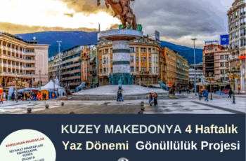 Kuzey Makedonya Yaz Dönemi 4 Haftalık Gönüllülük Projesi
