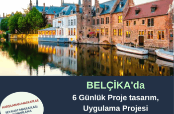 Belçika 6 Günlük Proje tasarım, Uygulama Projesi – Masraflar Karşılanıyor