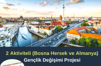 2 Aktiviteli (Bosna Hersek ve Almanya ) Gençlik Değişimi Projesi