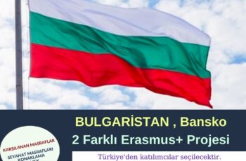 Bulgaristan’da gerçekleşecek 2 Farklı Erasmus+ Projesi