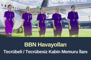 BBN Havayolları Tecrübeli/ Tecrübesiz Kabin Memuru Duyurusu