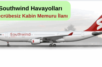 Southwind Havayolları Kabin Memuru İlanı Southwind Havayolları Kabin Memuru İlanı