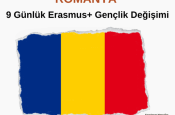 Romanya 9 Günlük Erasmus+ Gençlik Değişimi