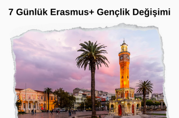 İzmir 7 Günlük Erasmus+ Gençlik Değişimi