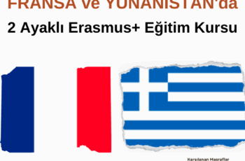 Fransa ve Yunanistan’da 2 Farklı Erasmus+ Eğitim Kursu