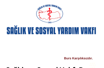 Sağlık ve Sosyal Vakfı Bursu Sağlık ve Sosyal Vakfı Bursu