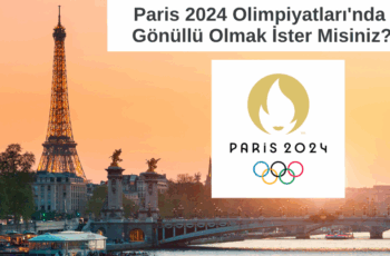 Paris 2024 Olimpiyatları Gönüllülük Başvurusu