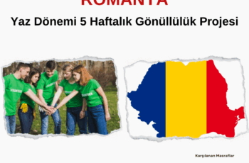 Romanya Yaz Dönemi 5 Haftalık Gönüllülük Projesi