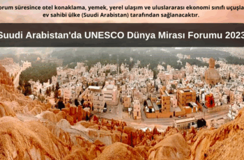 Suudi Arabistan’da UNESCO Dünya Mirası Forumu 2023 – Masraflar Karşılanıyor Suudi Arabistan’da UNESCO Dünya Mirası Forumu 2023 – Masraflar Karşılanıyor