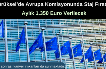 Brüksel’de Avrupa Komisyonunda Staj Fırsatı – Aylık 1.350 Euro Verilecek Brüksel’de Avrupa Komisyonunda Staj Fırsatı – Aylık 1.350 Euro Verilecek
