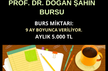 Prof. Dr. Doğan Şahin Bursu – Aylık 5.000 TL Prof. Dr. Doğan Şahin Bursu – Aylık 5.000 TL
