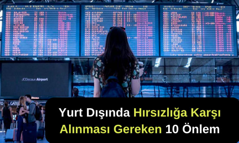Yurt Dışında Hırsızlığa Karşı Alınması Gereken 10 Önlem