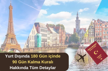 Yurt Dışında 180 Gün içinde 90 Gün Kalma Kuralı