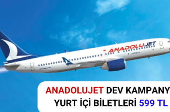 AnadoluJet Dev Kampanya: Yurt içi 599 TL AnadoluJet Dev Kampanya: Yurt içi 599 TL