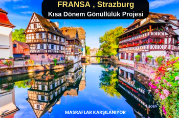 Fransa , Strazburg : Kısa Dönem Gönüllülük Projesi Fransa , Strazburg : Kısa Dönem Gönüllülük Projesi