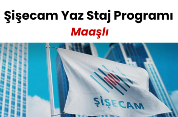 Şişecam Yaz Staj Programı – Maaşlı Şişecam Yaz Staj Programı – Maaşlı