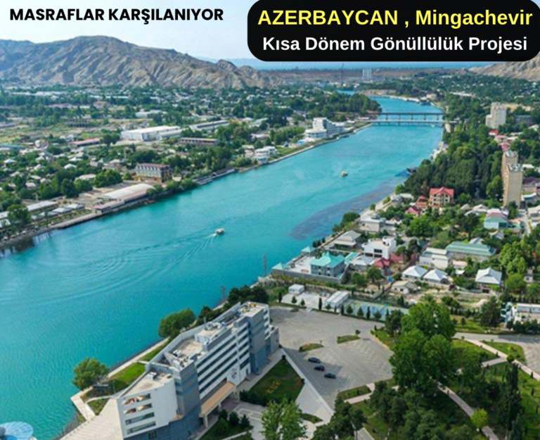 Azerbaycan , Mingachevir : Kısa Dönem Gönüllülük Projesi