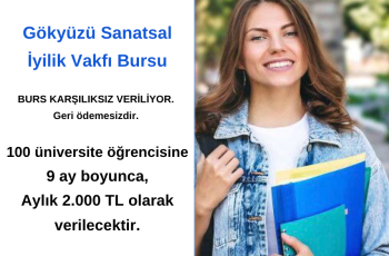 Gökyüzü Sanatsal İyilik Vakfı Burs Duyurusu Gökyüzü Sanatsal İyilik Vakfı Burs Duyurusu
